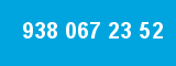 938 067 23 52